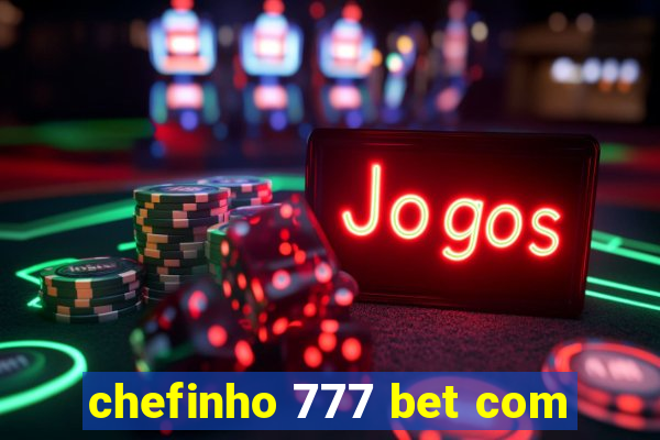 chefinho 777 bet com
